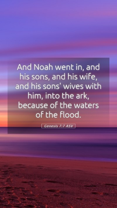 Picture 05 - Genesis 7:7 ASV Mobile Phone Wallpaper - And Noah went in, and his sons, and his wife, and - Mobile Bible Verse Wallpaper