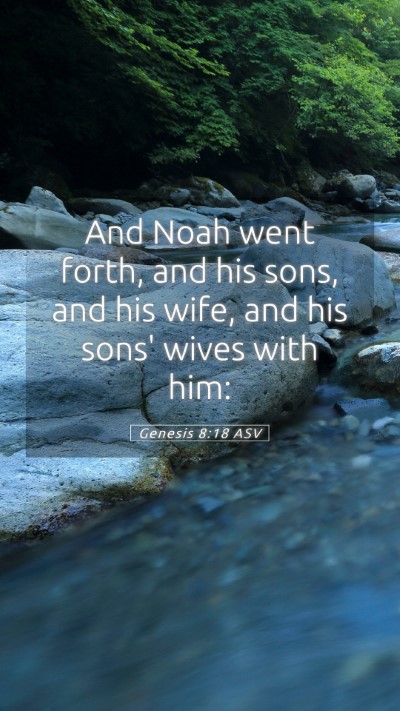 Picture 05 - Genesis 8:18 ASV Mobile Phone Wallpaper - And Noah went forth, and his sons, and his wife, - Mobile Bible Verse Wallpaper