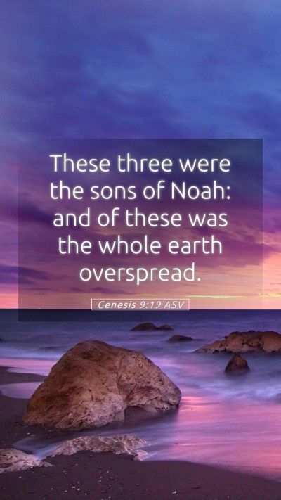Picture 05 - Genesis 9:19 ASV Mobile Phone Wallpaper - These three were the sons of Noah: and of these - Mobile Bible Verse Wallpaper