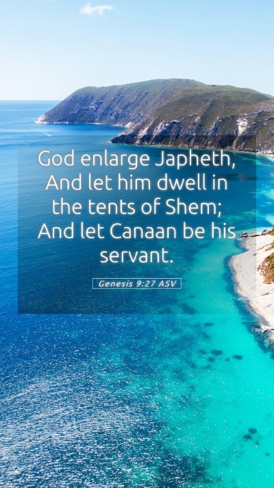 Picture 05 - Genesis 9:27 ASV Mobile Phone Wallpaper - God enlarge Japheth, And let him dwell in the - Mobile Bible Verse Wallpaper