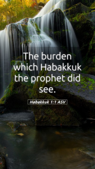 Picture 05 - Habakkuk 1:1 ASV Mobile Phone Wallpaper - The burden which Habakkuk the prophet did - Mobile Bible Verse Wallpaper