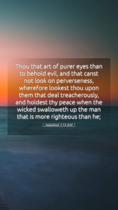 Picture 05 - Habakkuk 1:13 ASV Mobile Phone Wallpaper - Thou that art of purer eyes than to behold evil, - Mobile Bible Verse Wallpaper