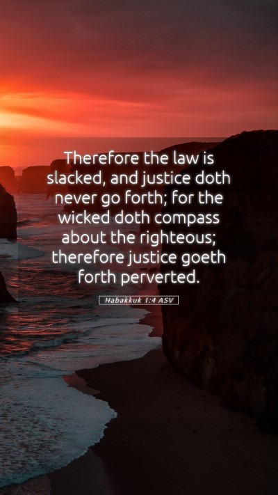 Picture 05 - Habakkuk 1:4 ASV Mobile Phone Wallpaper - Therefore the law is slacked, and justice doth - Mobile Bible Verse Wallpaper