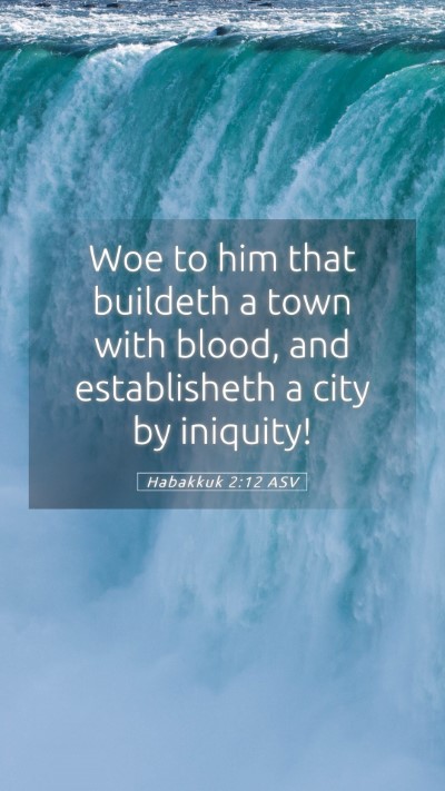 Picture 05 - Habakkuk 2:12 ASV Mobile Phone Wallpaper - Woe to him that buildeth a town with blood, and - Mobile Bible Verse Wallpaper