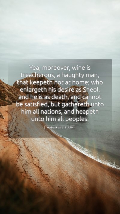 Picture 05 - Habakkuk 2:5 ASV Mobile Phone Wallpaper - Yea, moreover, wine is treacherous, a haughty - Mobile Bible Verse Wallpaper