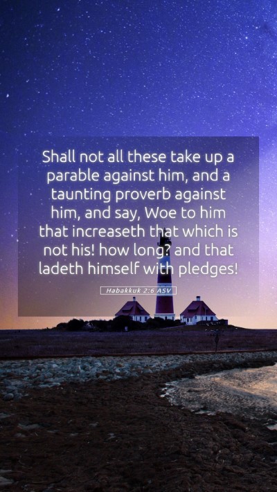 Picture 05 - Habakkuk 2:6 ASV Mobile Phone Wallpaper - Shall not all these take up a parable against - Mobile Bible Verse Wallpaper