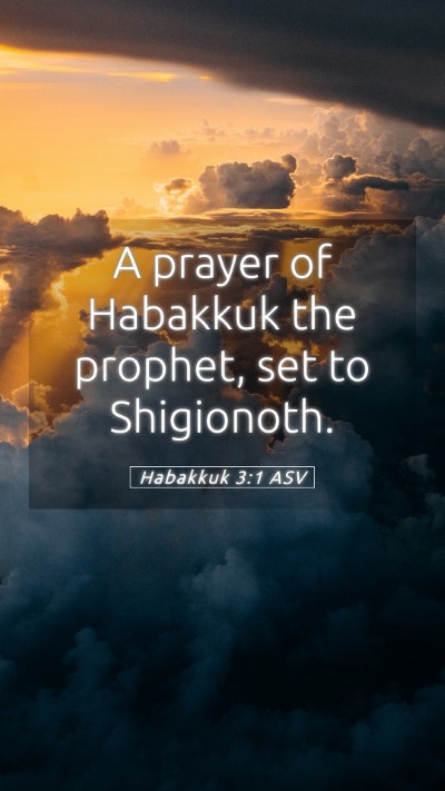Picture 05 - Habakkuk 3:1 ASV Mobile Phone Wallpaper - A prayer of Habakkuk the prophet, set to - Mobile Bible Verse Wallpaper