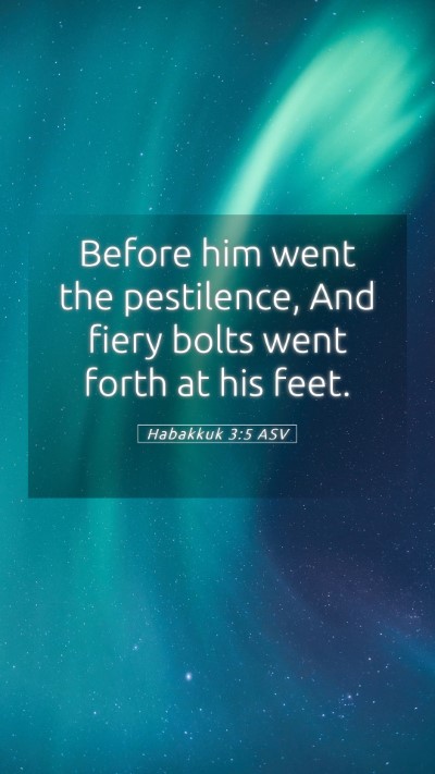 Picture 05 - Habakkuk 3:5 ASV Mobile Phone Wallpaper - Before him went the pestilence, And fiery bolts - Mobile Bible Verse Wallpaper