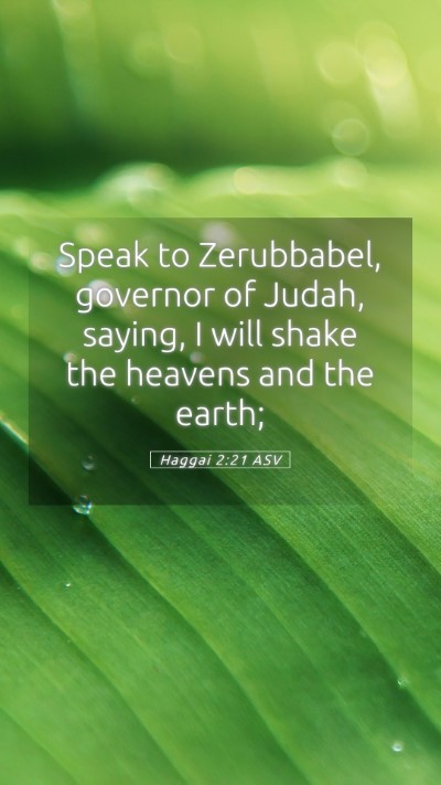 Picture 05 - Haggai 2:21 ASV Mobile Phone Wallpaper - Speak to Zerubbabel, governor of Judah, saying, I - Mobile Bible Verse Wallpaper