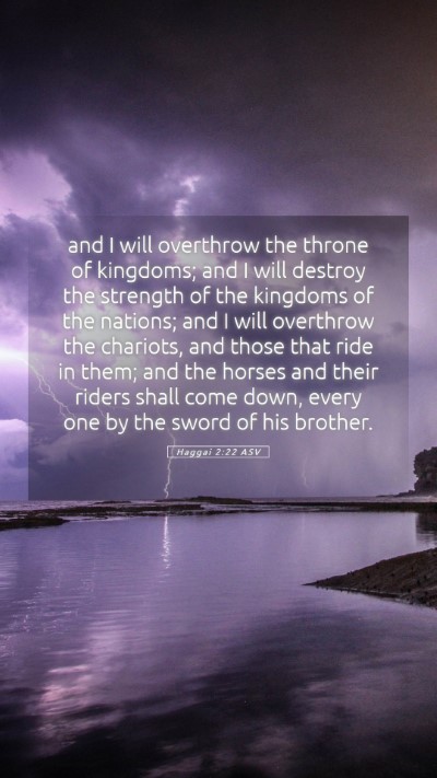 Picture 05 - Haggai 2:22 ASV Mobile Phone Wallpaper - and I will overthrow the throne of kingdoms; and - Mobile Bible Verse Wallpaper
