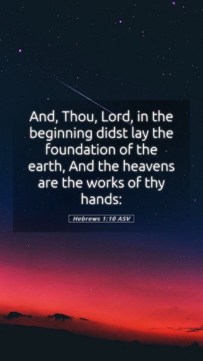 Picture 05 - Hebrews 1:10 ASV Mobile Phone Wallpaper - And, Thou, Lord, in the beginning didst lay the - Mobile Bible Verse Wallpaper