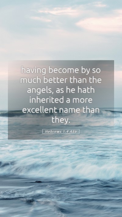 Picture 05 - Hebrews 1:4 ASV Mobile Phone Wallpaper - having become by so much better than the angels, - Mobile Bible Verse Wallpaper