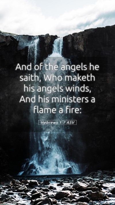 Picture 05 - Hebrews 1:7 ASV Mobile Phone Wallpaper - And of the angels he saith, Who maketh his angels - Mobile Bible Verse Wallpaper