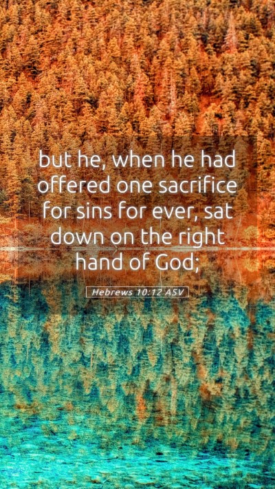 Picture 05 - Hebrews 10:12 ASV Mobile Phone Wallpaper - but he, when he had offered one sacrifice for - Mobile Bible Verse Wallpaper