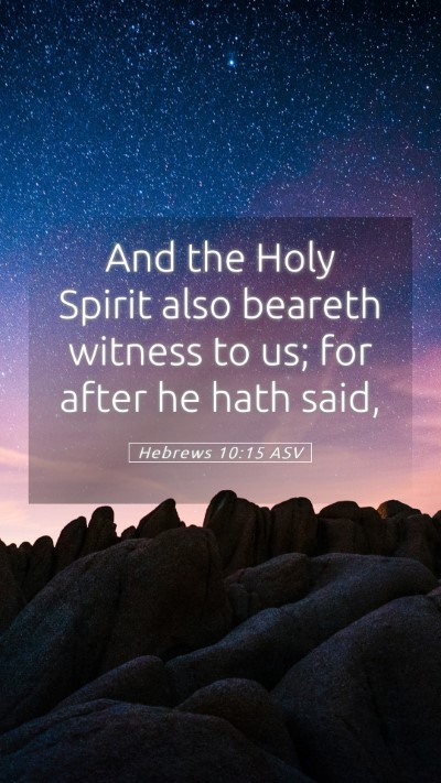 Picture 05 - Hebrews 10:15 ASV Mobile Phone Wallpaper - And the Holy Spirit also beareth witness to us; - Mobile Bible Verse Wallpaper