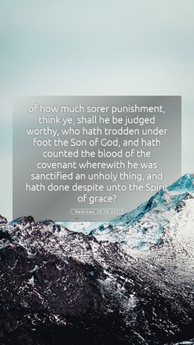 Picture 05 - Hebrews 10:29 ASV Mobile Phone Wallpaper - of how much sorer punishment, think ye, shall he - Mobile Bible Verse Wallpaper