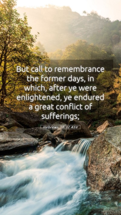 Picture 05 - Hebrews 10:32 ASV Mobile Phone Wallpaper - But call to remembrance the former days, in - Mobile Bible Verse Wallpaper