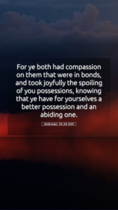 Picture 05 - Hebrews 10:34 ASV Mobile Phone Wallpaper - For ye both had compassion on them that were in - Mobile Bible Verse Wallpaper