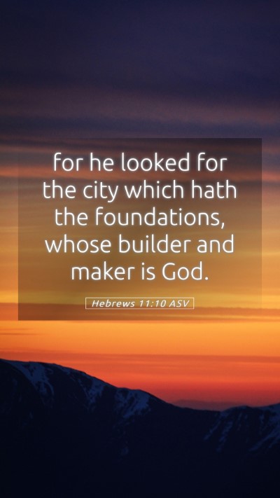 Picture 05 - Hebrews 11:10 ASV Mobile Phone Wallpaper - for he looked for the city which hath the - Mobile Bible Verse Wallpaper