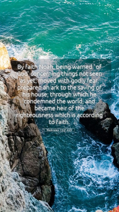 Picture 05 - Hebrews 11:7 ASV Mobile Phone Wallpaper - By faith Noah, being warned `of God' concerning - Mobile Bible Verse Wallpaper
