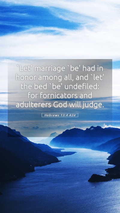 Picture 05 - Hebrews 13:4 ASV Mobile Phone Wallpaper - `Let' marriage `be' had in honor among all, and - Mobile Bible Verse Wallpaper