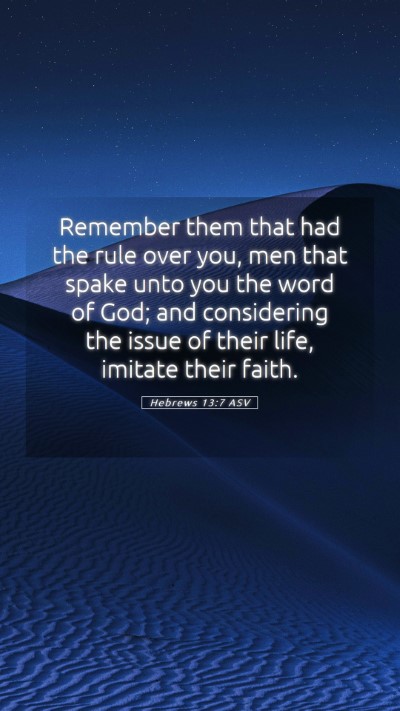 Picture 05 - Hebrews 13:7 ASV Mobile Phone Wallpaper - Remember them that had the rule over you, men - Mobile Bible Verse Wallpaper