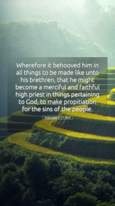 Picture 05 - Hebrews 2:17 ASV Mobile Phone Wallpaper - Wherefore it behooved him in all things to be - Mobile Bible Verse Wallpaper