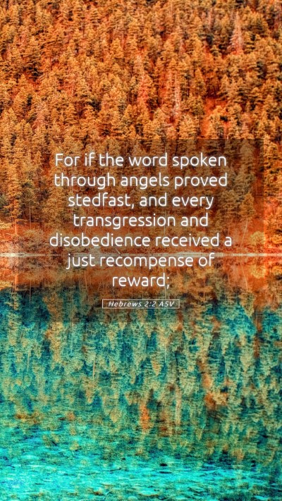 Picture 05 - Hebrews 2:2 ASV Mobile Phone Wallpaper - For if the word spoken through angels proved - Mobile Bible Verse Wallpaper