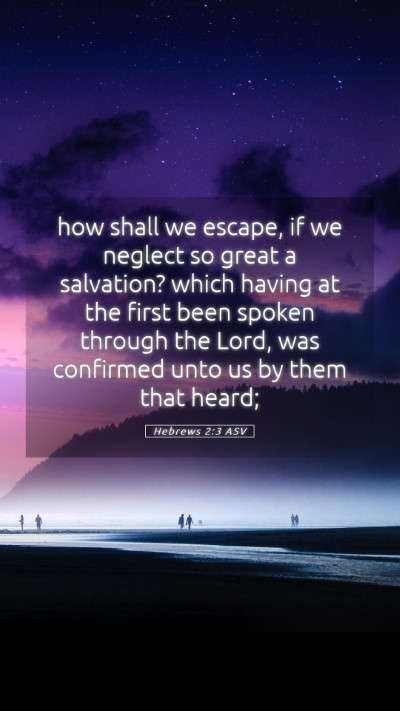 Picture 05 - Hebrews 2:3 ASV Mobile Phone Wallpaper - how shall we escape, if we neglect so great a - Mobile Bible Verse Wallpaper