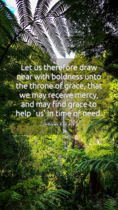 Picture 05 - Hebrews 4:16 ASV Mobile Phone Wallpaper - Let us therefore draw near with boldness unto the - Mobile Bible Verse Wallpaper