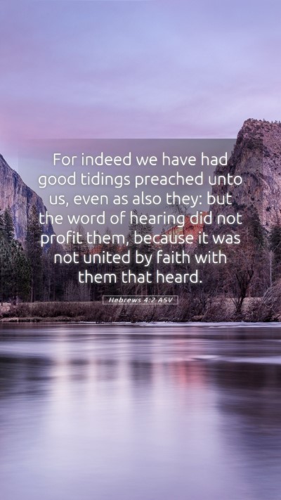 Picture 05 - Hebrews 4:2 ASV Mobile Phone Wallpaper - For indeed we have had good tidings preached unto - Mobile Bible Verse Wallpaper