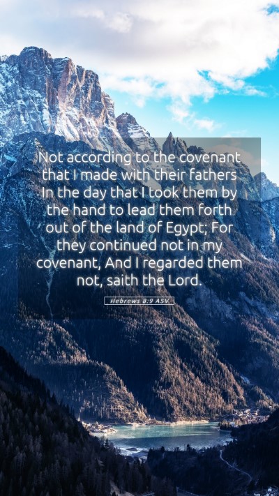 Picture 05 - Hebrews 8:9 ASV Mobile Phone Wallpaper - Not according to the covenant that I made with - Mobile Bible Verse Wallpaper