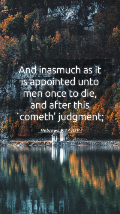 Picture 05 - Hebrews 9:27 ASV Mobile Phone Wallpaper - And inasmuch as it is appointed unto men once to - Mobile Bible Verse Wallpaper