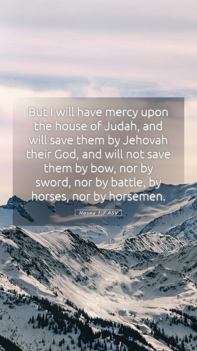 Picture 05 - Hosea 1:7 ASV Mobile Phone Wallpaper - But I will have mercy upon the house of Judah, - Mobile Bible Verse Wallpaper