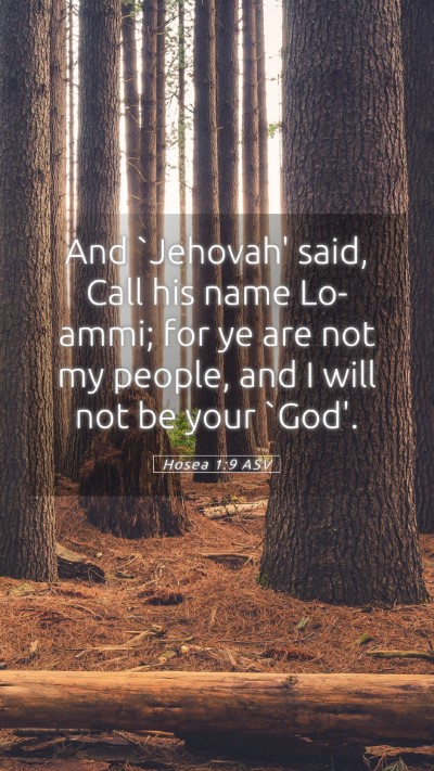 Picture 05 - Hosea 1:9 ASV Mobile Phone Wallpaper - And `Jehovah' said, Call his name Lo-ammi; for ye - Mobile Bible Verse Wallpaper