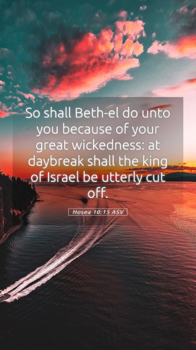 Picture 05 - Hosea 10:15 ASV Mobile Phone Wallpaper - So shall Beth-el do unto you because of your - Mobile Bible Verse Wallpaper