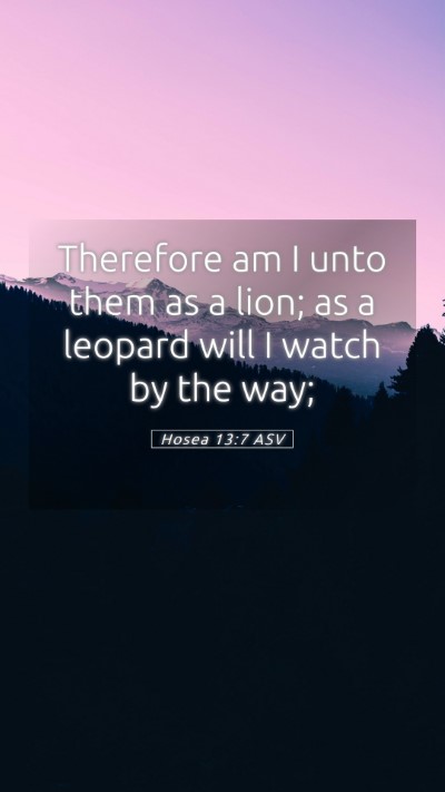 Picture 05 - Hosea 13:7 ASV Mobile Phone Wallpaper - Therefore am I unto them as a lion; as a leopard - Mobile Bible Verse Wallpaper
