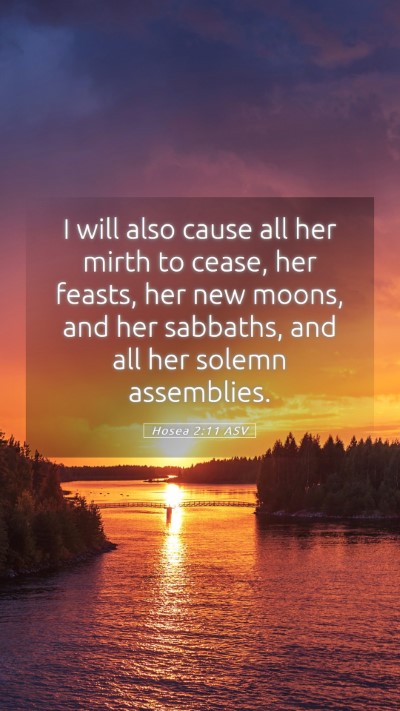 Picture 05 - Hosea 2:11 ASV Mobile Phone Wallpaper - I will also cause all her mirth to cease, her - Mobile Bible Verse Wallpaper