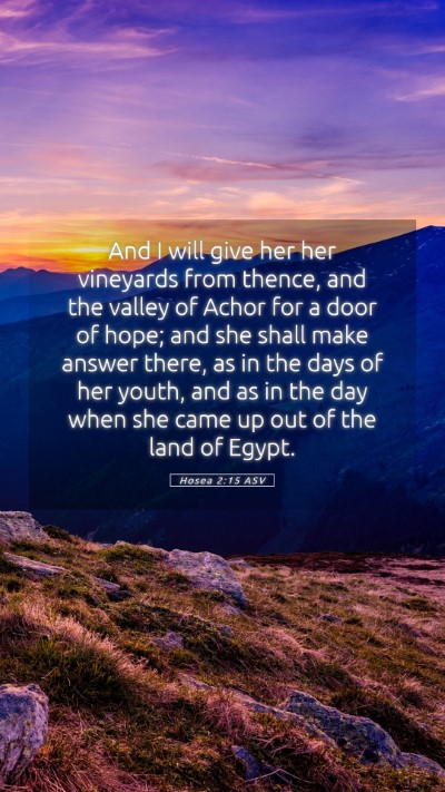 Picture 05 - Hosea 2:15 ASV Mobile Phone Wallpaper - And I will give her her vineyards from thence, - Mobile Bible Verse Wallpaper