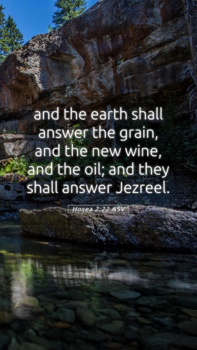 Picture 05 - Hosea 2:22 ASV Mobile Phone Wallpaper - and the earth shall answer the grain, and the new - Mobile Bible Verse Wallpaper