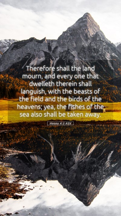 Picture 05 - Hosea 4:3 ASV Mobile Phone Wallpaper - Therefore shall the land mourn, and every one - Mobile Bible Verse Wallpaper