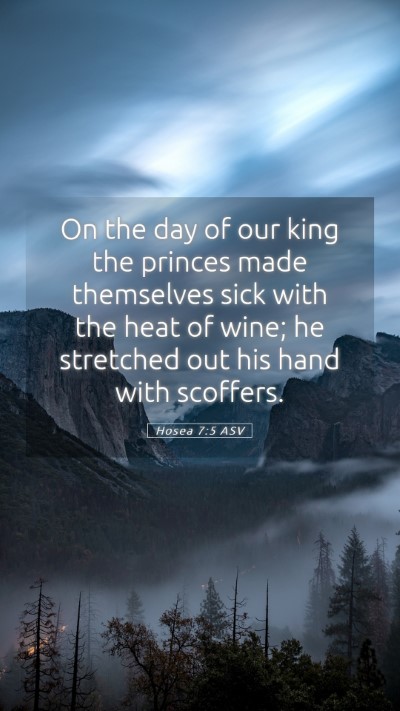 Picture 05 - Hosea 7:5 ASV Mobile Phone Wallpaper - On the day of our king the princes made - Mobile Bible Verse Wallpaper