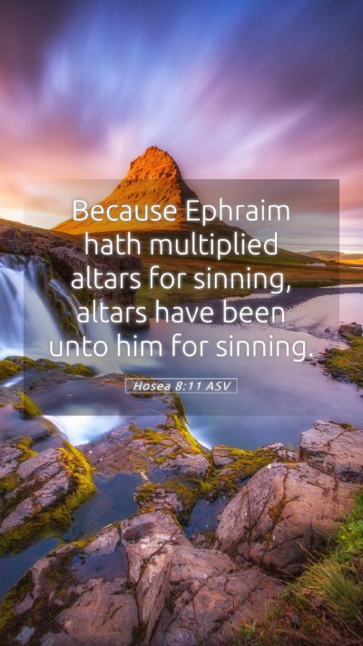 Picture 05 - Hosea 8:11 ASV Mobile Phone Wallpaper - Because Ephraim hath multiplied altars for - Mobile Bible Verse Wallpaper
