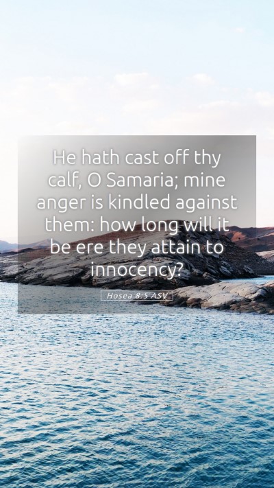 Picture 05 - Hosea 8:5 ASV Mobile Phone Wallpaper - He hath cast off thy calf, O Samaria; mine anger - Mobile Bible Verse Wallpaper
