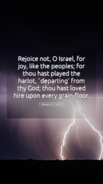 Picture 05 - Hosea 9:1 ASV Mobile Phone Wallpaper - Rejoice not, O Israel, for joy, like the peoples; - Mobile Bible Verse Wallpaper