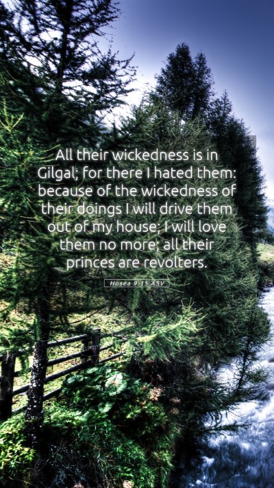 Picture 05 - Hosea 9:15 ASV Mobile Phone Wallpaper - All their wickedness is in Gilgal; for there I - Mobile Bible Verse Wallpaper
