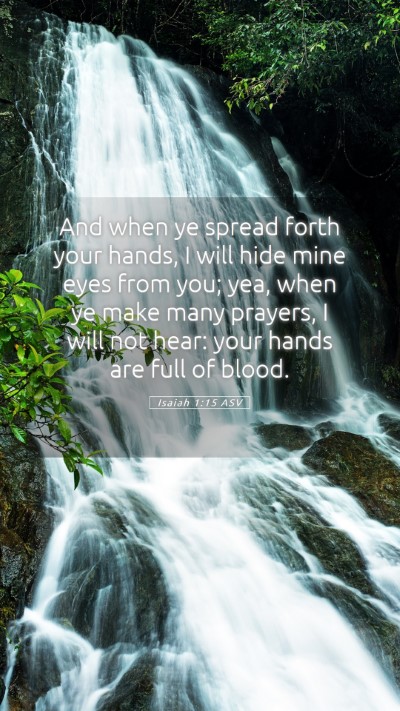 Picture 05 - Isaiah 1:15 ASV Mobile Phone Wallpaper - And when ye spread forth your hands, I will hide - Mobile Bible Verse Wallpaper