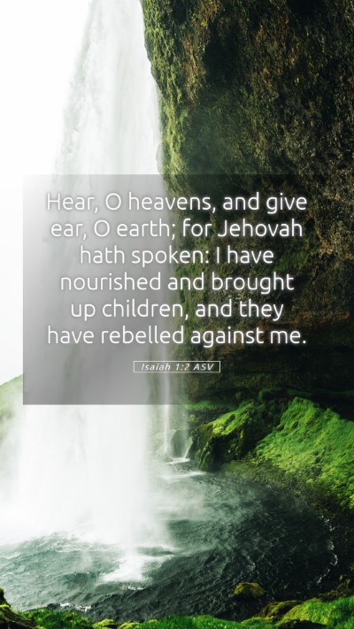 Picture 05 - Isaiah 1:2 ASV Mobile Phone Wallpaper - Hear, O heavens, and give ear, O earth; for - Mobile Bible Verse Wallpaper