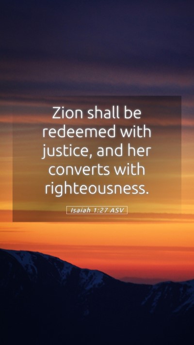 Picture 05 - Isaiah 1:27 ASV Mobile Phone Wallpaper - Zion shall be redeemed with justice, and her - Mobile Bible Verse Wallpaper