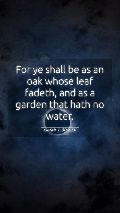 Picture 05 - Isaiah 1:30 ASV Mobile Phone Wallpaper - For ye shall be as an oak whose leaf fadeth, and - Mobile Bible Verse Wallpaper